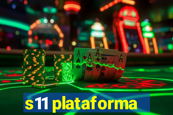 s11 plataforma